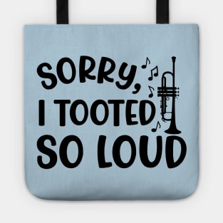 Sorry I Tooted So Loud Trumpet Marching Band Cute Funny Tote