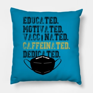 Educated Motivated Vaccinated Caffeinated Dedicated Pillow