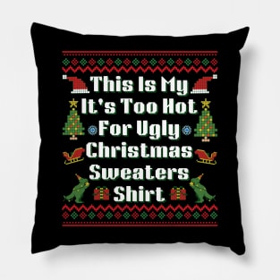 This Is My It's Too Hot For Ugly Christmas Sweaters T-Shirt Pillow