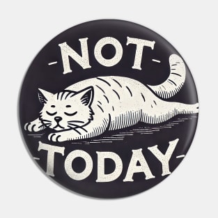 Relaxed Cat Art - 'Not Today' Sketch Pin