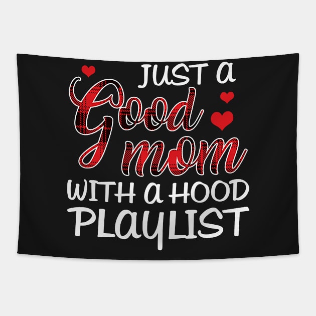 Just A Good Mom With A Hood Playlist T-shirt Tapestry by TeeLovely