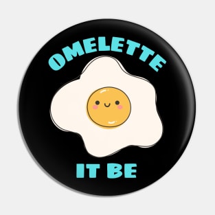 Omelette It Be - Cute Egg Pun Pin