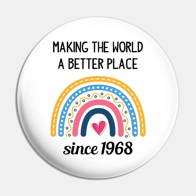 Making The World Better Since 1968 55th Birthday 55 Years Old Birthday Pin by Happy Solstice