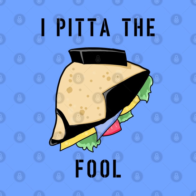 I Pitta The Fool by dankdesigns