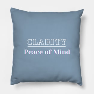 Clarity is equal to peace of mind Pillow