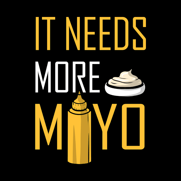 It Needs More Mayo Condiments BBQ Mayonnaise by ChrisselDesigns