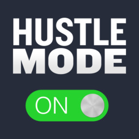 Hustle Mode: On