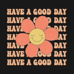 Have a Good Day T-Shirt