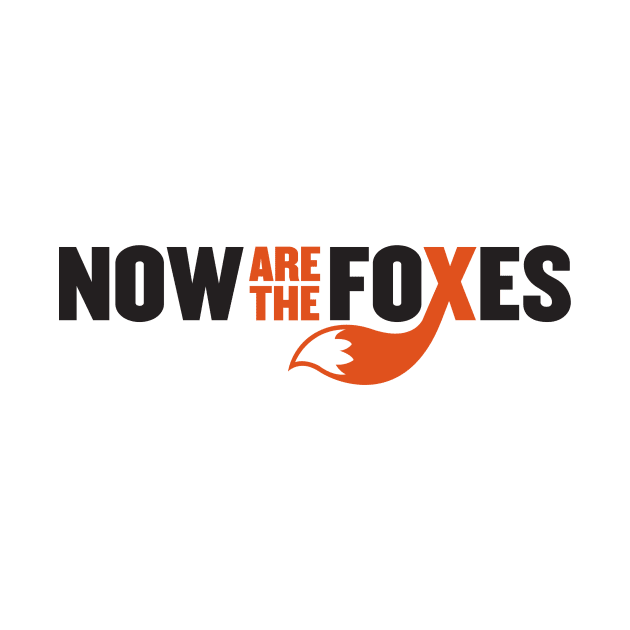 Now Are the Foxes - Modern by QueenCityComedy