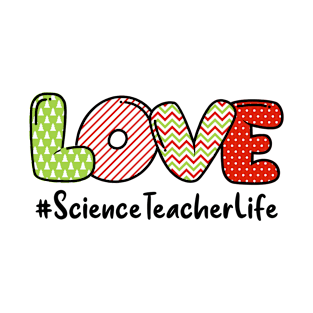 Love Science Teacher Life T-Shirt