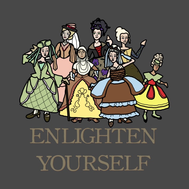 Enlighten Yourself -- Philosophical Women from the Age of Enlightenment by LochNestFarm