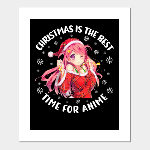 Christmas is the best time for anime - Christmas Anime - Posters and Art Prints | TeePublic Christmas is the best time for anime - Christmas Anime - Posters and Art Prints | TeePublic