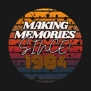 Making Memories Since 1984 T-Shirt