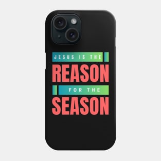 Jesus Is The Reason For The Season | Christmas Phone Case