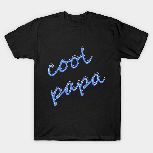 Cool Papa - Cool - T-Shirt | TeePublic