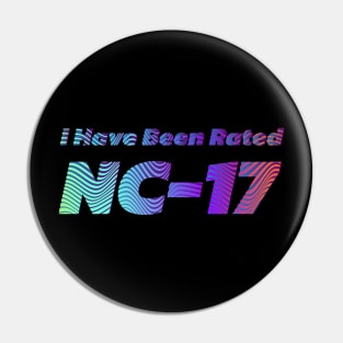 I have been rated NC-17 | Film Rating | 17th Birthday Pin