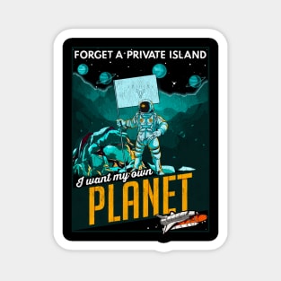 Forget A Private Island I Want My Own Planet Space Magnet