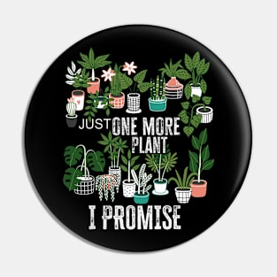 Just One More Plant I Promise Plantaholic Therapy Lover Pin