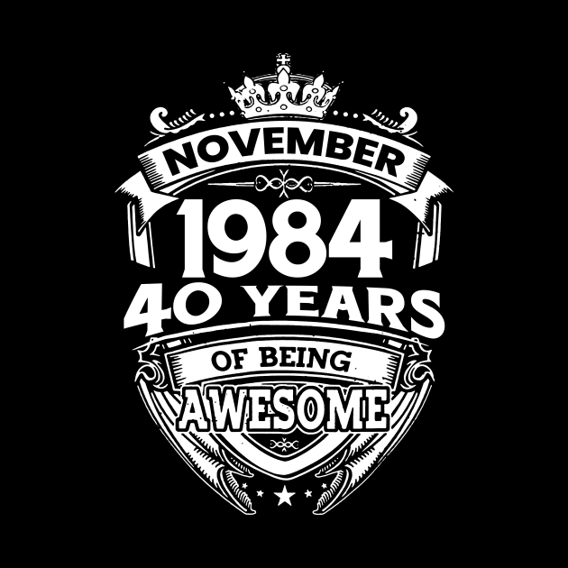 November 1984 40 Years Of Being Awesome 40th Birthday by Hsieh Claretta Art