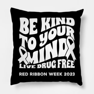 Be Kind To Your Mind Red Ribbon Week Drug Free Women Men Kid Pillow