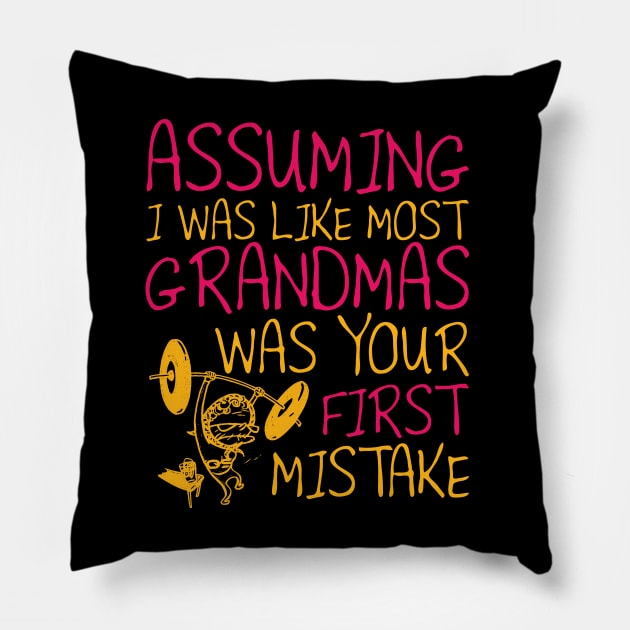 Assuming I Was Like Most Grandmas Pillow by Bingeprints
