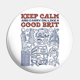 Keep Calm and Carry on, Like a Good Brit Pin