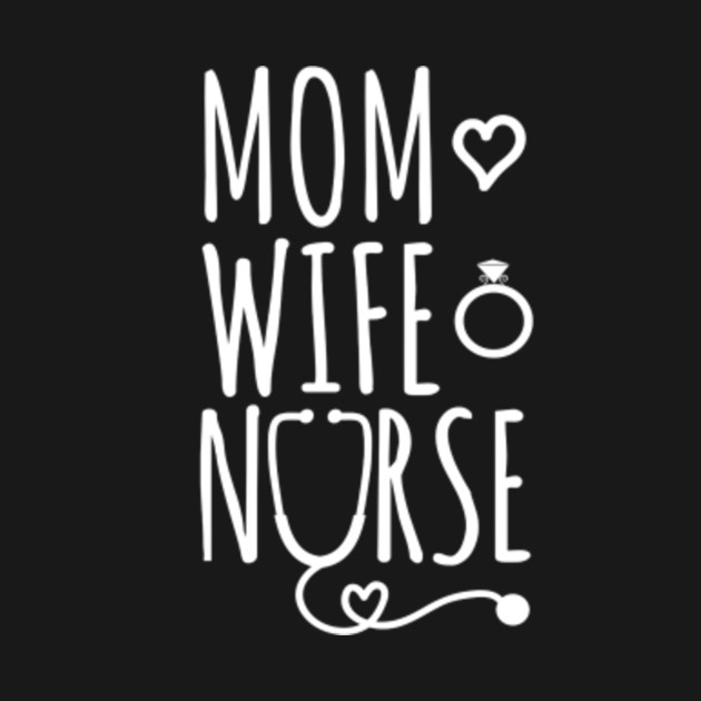 Mom Wife Nurse Tshirt Mom Wife Nurse Long Sleeve TShirt TeePublic