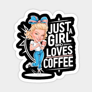 Just a Girl Who Loves Coffee Magnet