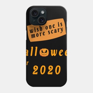 wish one is more Scary  Halloween or 2020 Shirt, Halloween 2020 T Shirt, Halloween Witches, Halloween Party, Halloween Costume, Funny Halloween Tees Phone Case