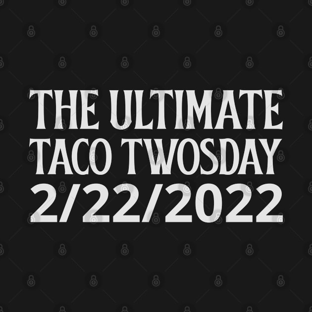 The Ultimate Taco Twosday 2-22-2022 by Sanworld