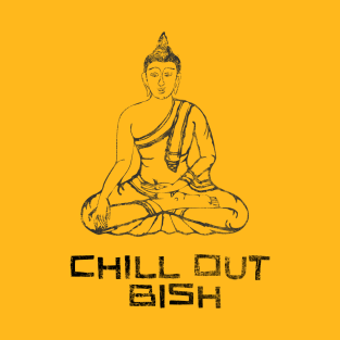 Chill Out Bish T-Shirt