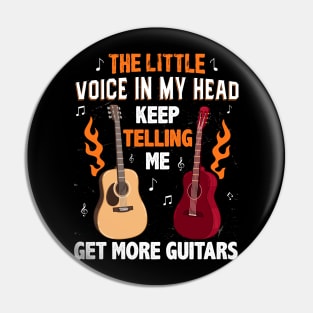 the little voice in my head keep telling me get more guitars Pin