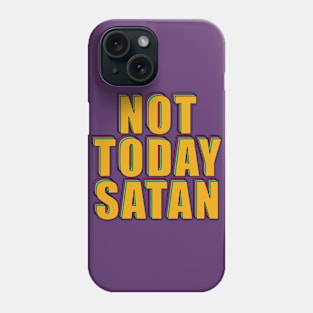 Not today satan Phone Case