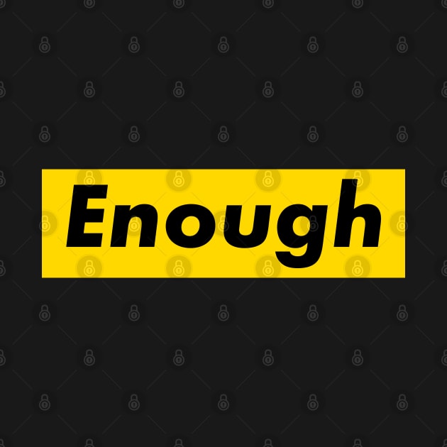 Enough by undergroundART