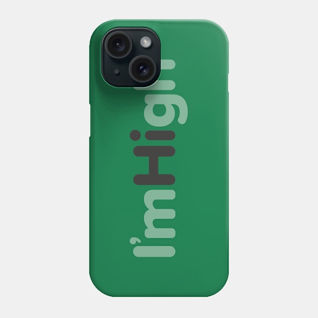 I'm High Phone Case by deancoledesign