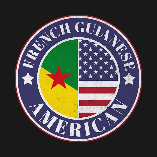 Proud French Guianese-American Badge - French Guiana Flag by Yesteeyear