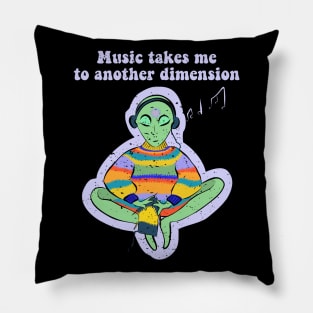 Music Takes Me To Another Dimension Ufo Conspiracy Alien Pillow