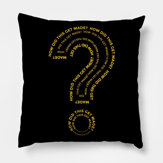 HOW DID THIS GET MADE? Pillow by MufaArtsDesigns