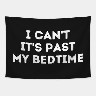 I Can't It's Past My Bedtime Tapestry