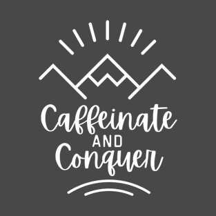 Caffeinate and Conquer T-Shirt