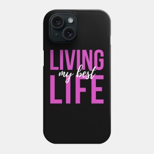 Living My Best Life (pink text) Phone Case