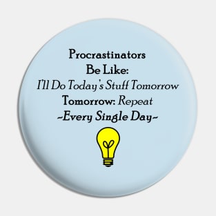 Procrastinators Pin