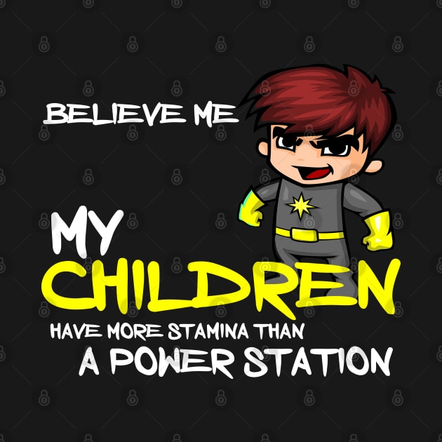 Believe me my children have more stamina than a power station by Otaka-Design