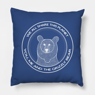 Grizzly Bear - We All Share This Planet - meaningful animal design Pillow