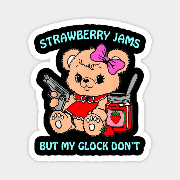 Strawberry Jams But My Glock Don't Funny Bear Meme Magnet by Travis ★★★★★