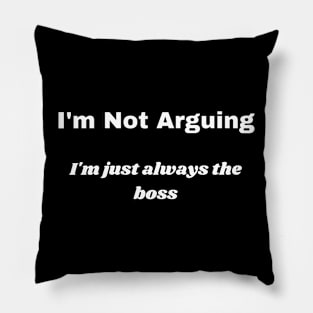 I'm Not Arguing Pillow