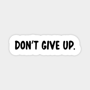 Don't Give Up (B) Magnet