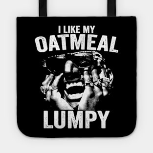 I Like My Oatmeal Lumpy Tote