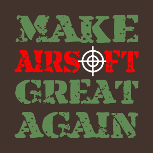 Make Airsoft Great Again! T-Shirt