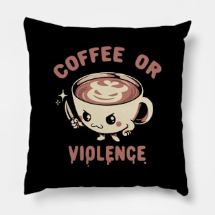 Before Coffee - I Choose Violence! by Tobe Fonseca Pillow